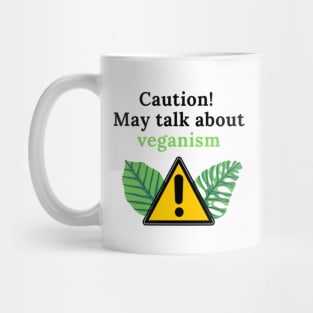 Caution! May talk about veganism Mug